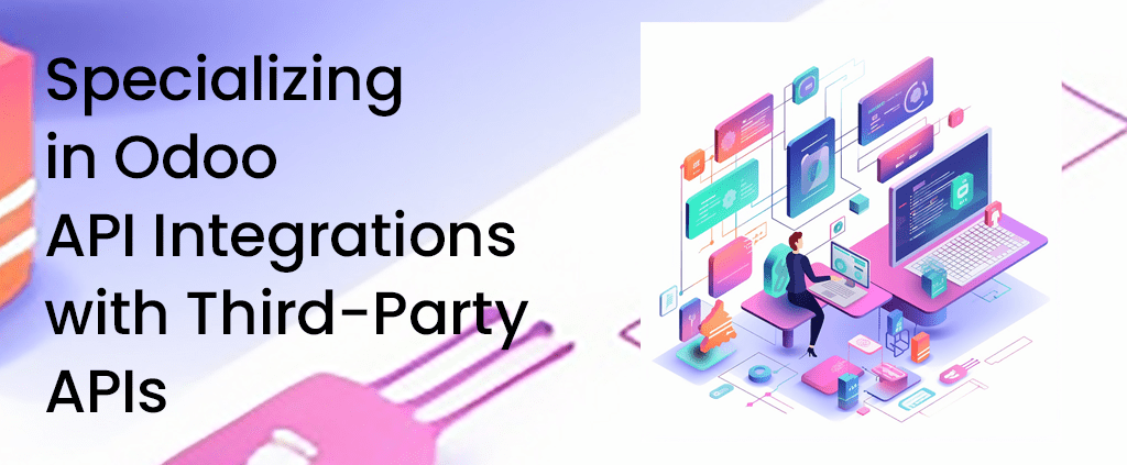 Specializing in Odoo API Integrations with Third-Party APIs